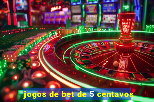 jogos de bet de 5 centavos